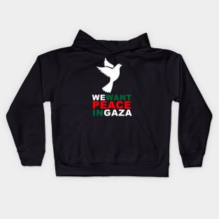 WE want PEACE in GAZA Kids Hoodie